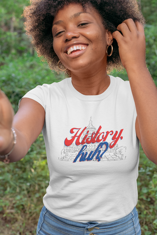 History, huh? Women's T-Shirt - Alex's Version